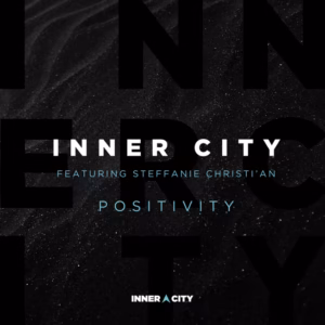 Inner City Return With Vocal House Anthem ‘Positivity’, Featuring Steffanie Christi’an, Including Todd Terry & Chuck Daniels Remixes